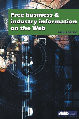 Free Business and Industry Information on the Web by Paul Pedley