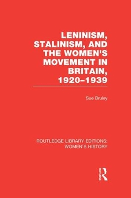 Leninism, Stalinism, and the Women's Movement in Britain, 1920-1939 book