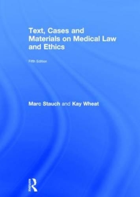 Text, Cases & Materials on Medical Law and Ethics by Marc Stauch