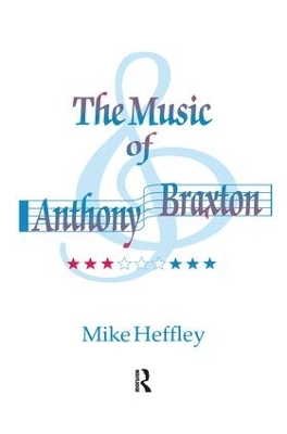 The Music of Anthony Braxton by Mike Heffley