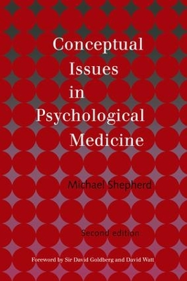 Conceptual Issues in Psychological Medicine by the late Michael Shepherd