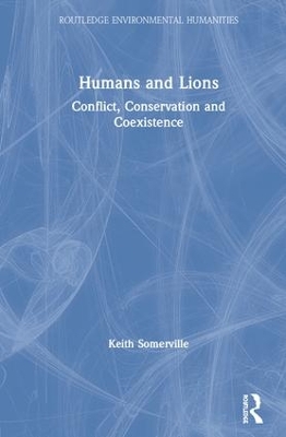 Humans and Lions: Conflict, Conservation and Coexistence by Keith Somerville