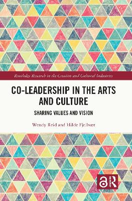 Co-Leadership in the Arts and Culture: Sharing Values and Vision book