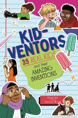 Kid-ventors: 35 Real Kids and their Amazing Inventions book