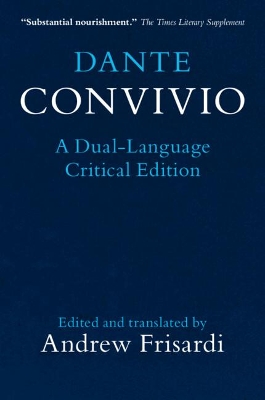 Dante: Convivio: A Dual-Language Critical Edition by Dante Alighieri