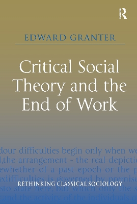 Critical Social Theory and the End of Work book
