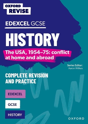 Oxford Revise: Edexcel GCSE History: The USA, 1954-75: conflict at home and abroad Complete Revision and Practice book