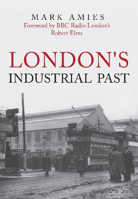 London's Industrial Past by Mark Amies