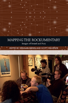 Mapping the Rockumentary: Images of Sound and Fury by Gunnar Iversen