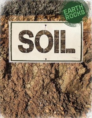 Earth Rocks: Soil by Richard Spilsbury