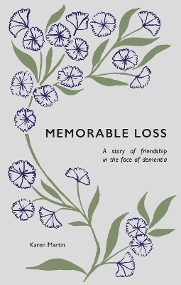 Memorable Loss: A Story of Friendship in the Face of Dementia book