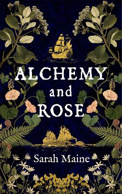 Alchemy and Rose: A sweeping new novel from the author of The House Between Tides, the Waterstones Scottish Book of the Year book