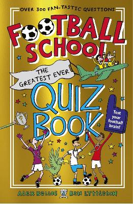 Football School: The Greatest Ever Quiz Book by Alex Bellos