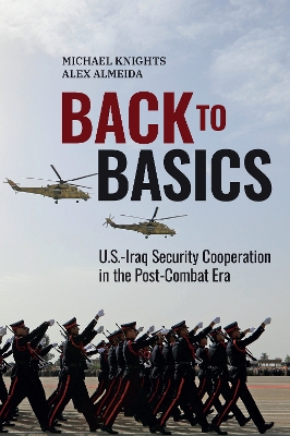 Back to Basics: U.S.-Iraq Security Cooperation in the Post-Combat Era book