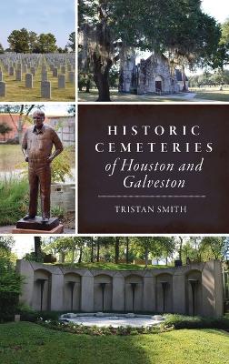 Historic Cemeteries of Houston and Galveston book