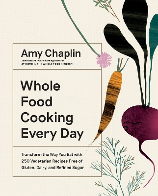 Whole Food Cooking Every Day: Transform the Way You Eat with 250 Vegetarian Recipes Free of Gluten, Dairy, and Refined Sugar book