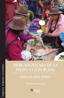 Mercadotecnia de la produccion rural para un pais pobre book