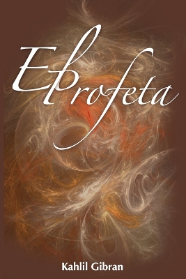 El Profeta / The Prophet by Kahlil Gibran