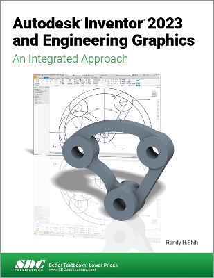 Autodesk Inventor 2023 and Engineering Graphics: An Integrated Approach book