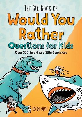 The Big Book of Would You Rather Questions for Kids book