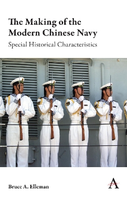 The Making of the Modern Chinese Navy: Special Historical Characteristics book