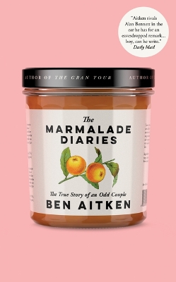 The Marmalade Diaries: The True Story of an Odd Couple by Ben Aitken