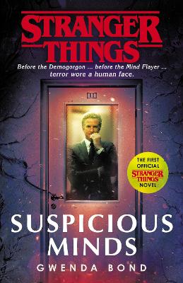 Stranger Things: Suspicious Minds: The First Official Novel by Gwenda Bond