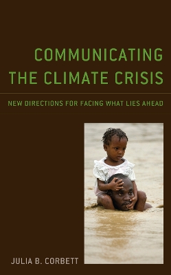 Communicating the Climate Crisis: New Directions for Facing What Lies Ahead by Julia B. Corbett