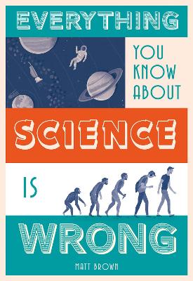 Everything You Know About Science is Wrong book