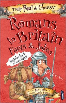Truly Foul and Cheesy Romans in Britain Jokes and Facts Book book