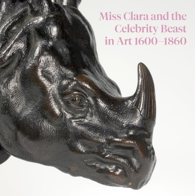 Miss Clara and the Celebrity Beast in Art, 1500-1860 book