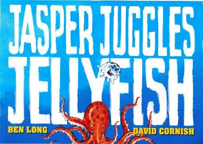 Jasper Juggles Jellyfish by Ben Long
