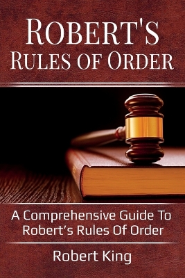 Robert's Rules of Order: A comprehensive guide to Robert's Rules of Order book