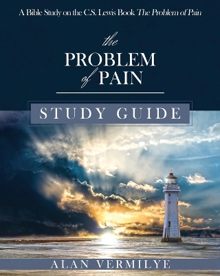 The Problem of Pain Study Guide: A Bible Study on the C.S. Lewis Book The Problem of Pain book