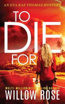 To Die For by Willow Rose