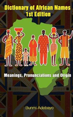 Dictionary of African Names by Bunmi Adebayo
