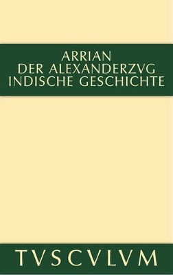 Der Alexanderzug: Griechisch Und Deutsch book