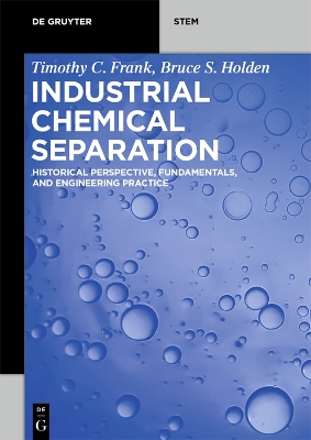 Industrial Chemical Separation: Historical Perspective, Fundamentals, and Engineering Practice book