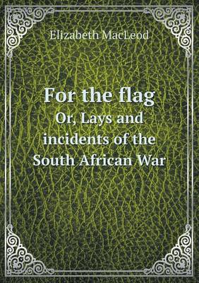 For the Flag Or, Lays and Incidents of the South African War book