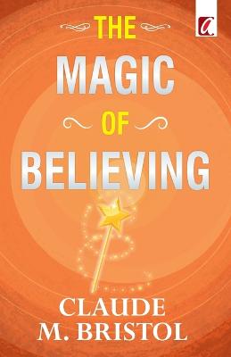 The Magic of believing by Claude Bristol