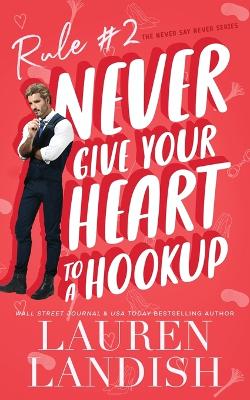 Never Give Your Heart to a Hookup book