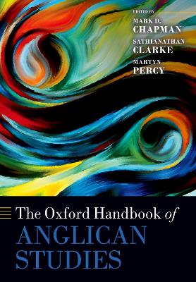 The Oxford Handbook of Anglican Studies by Mark D. Chapman