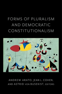 Forms of Pluralism and Democratic Constitutionalism by Jean Cohen