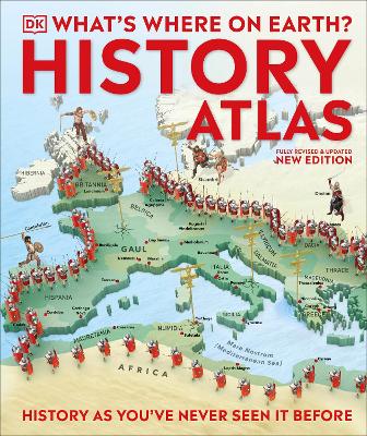 What's Where on Earth? History Atlas: History as You've Never Seen it Before book