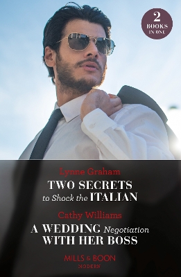 Two Secrets To Shock The Italian / A Wedding Negotiation With Her Boss (Mills & Boon Modern) book