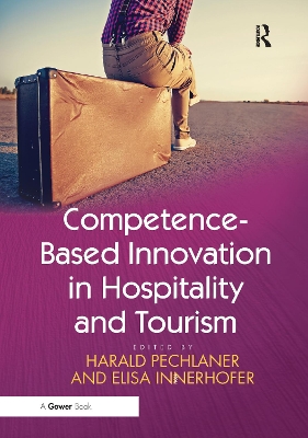 Competence-Based Innovation in Hospitality and Tourism by Harald Pechlaner