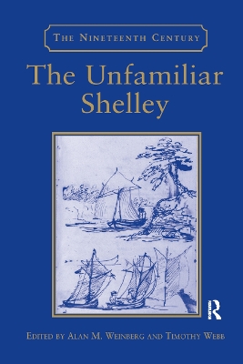 The The Unfamiliar Shelley by Timothy Webb