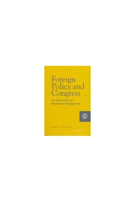 Foreign Policy and Congress by Marie T Henehan