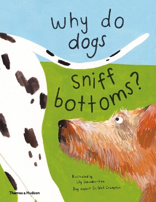Why do dogs sniff bottoms?: Curious questions about your favourite pet book