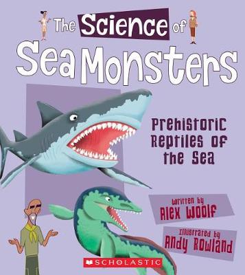 The Science of Sea Monsters by Alex Woolf